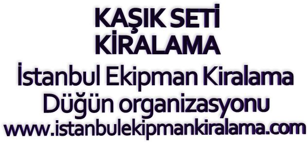 İstanbul kiralık Kaşık seti hizmetimizden yararlanabilirsiniz.